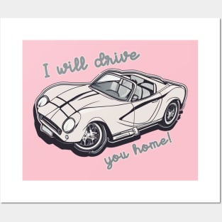 I will drive you home Posters and Art